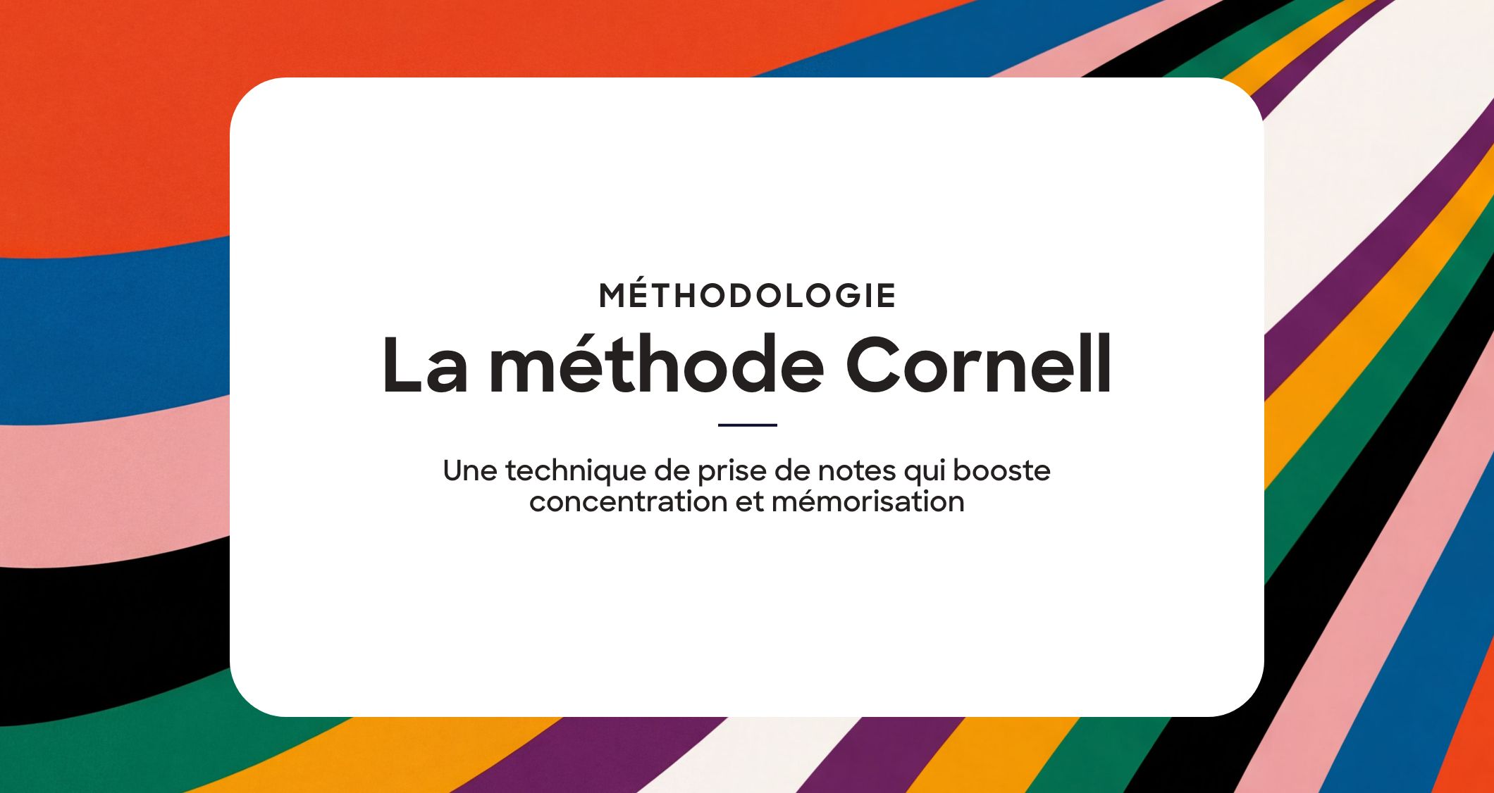 La méthode Cornell : une technique de prise de notes qui booste concentration et mémorisation